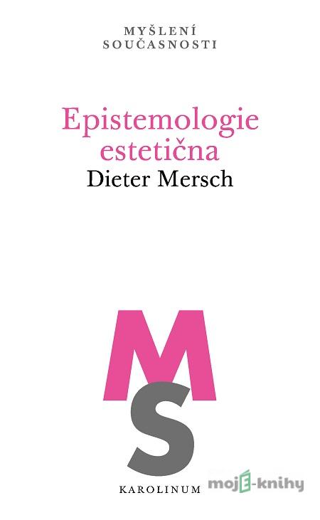 Epistemologie estetična - Dieter Mersch Epistemologie estetična - Dieter Mersch