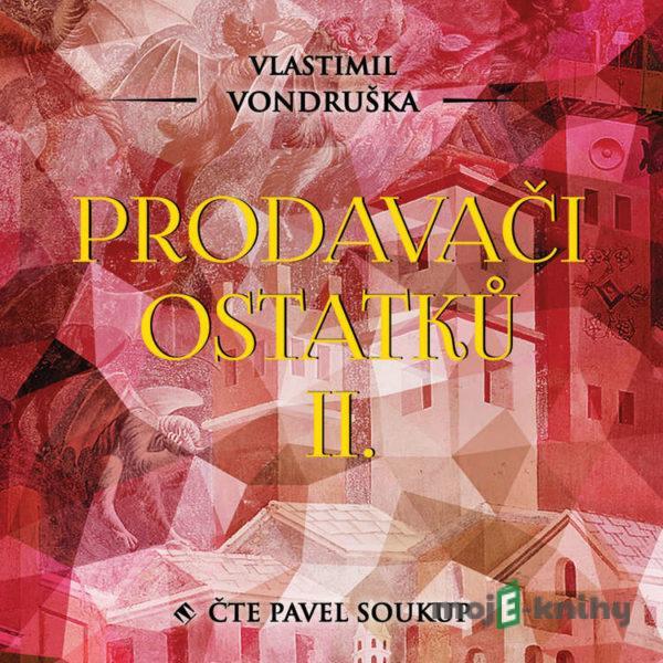 Prodavači ostatků II. - Vlastimil Vondruška