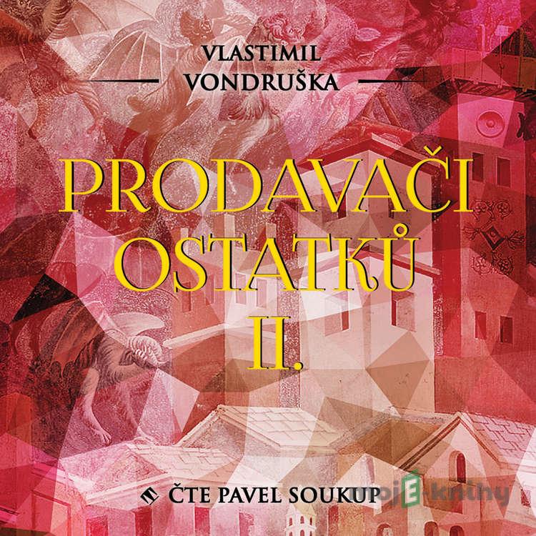 Prodavači ostatků II. - Vlastimil Vondruška Prodavači ostatků II. - Vlastimil Vondruška