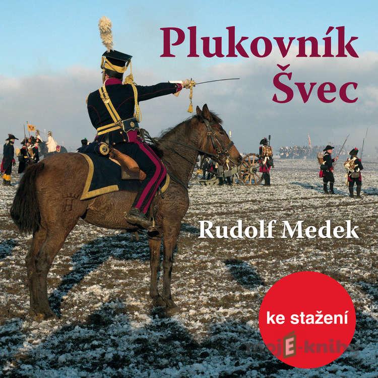 Plukovník Švec - Rudolf Medek Plukovník Švec - Rudolf Medek