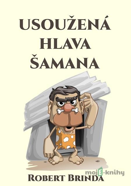 Usoužená hlava šamana - Robert Brinda Usoužená hlava šamana - Robert Brinda