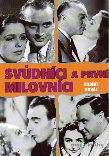Svůdníci a první milovníci - Robert Rohál Svůdníci a první milovníci - Robert Rohál