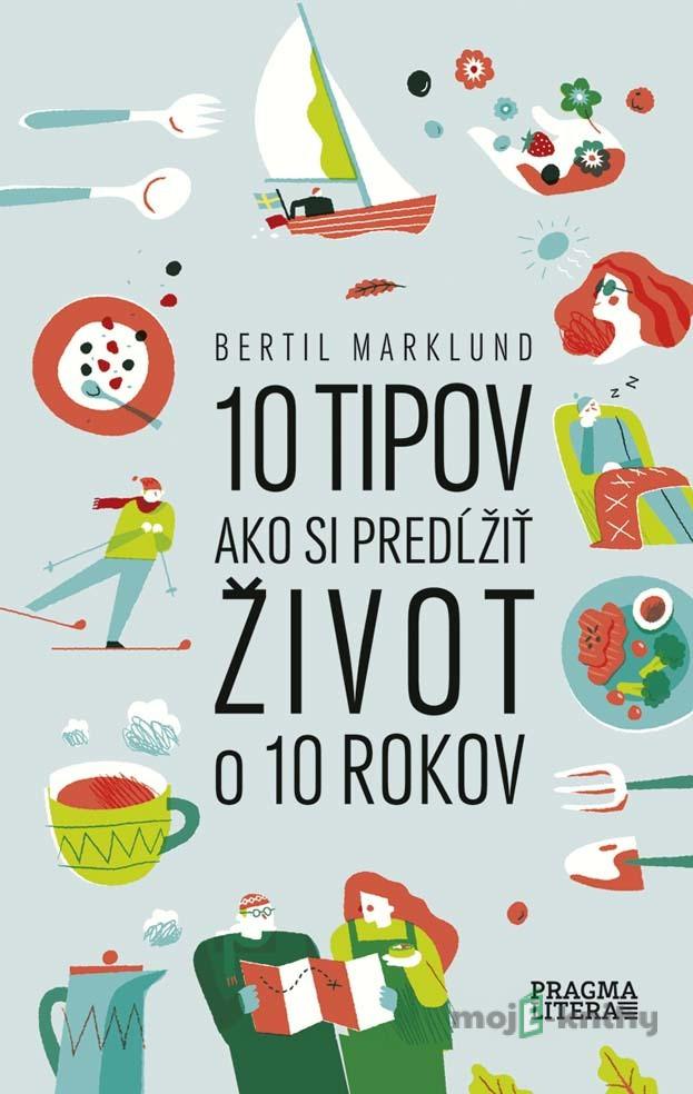 10 tipov ako si predĺžiť život o 10 rokov - Bertil Marklund 10 tipov ako si predĺžiť život o 10 rokov - Bertil Marklund