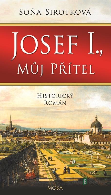 Josef I., můj přítel - Soňa Sirotková Josef I., můj přítel - Soňa Sirotková