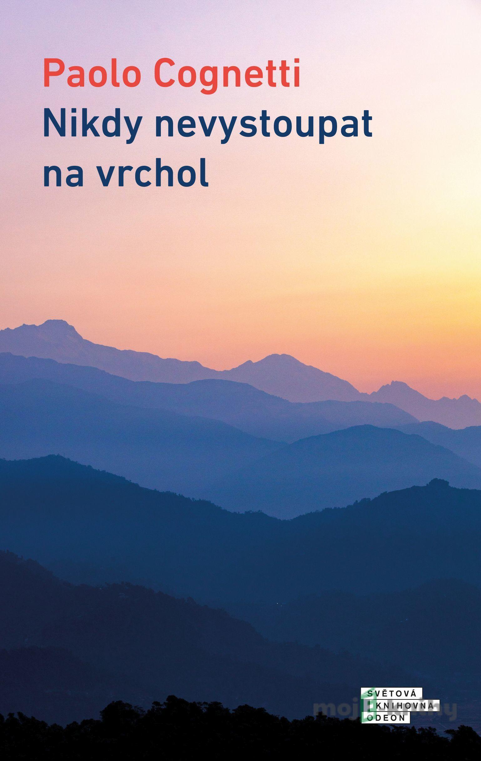 Nikdy nevystoupat na vrchol - Paolo Cognetti Nikdy nevystoupat na vrchol - Paolo Cognetti