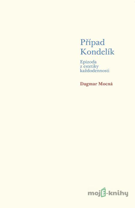 Případ Kondelík - Dagmar Mocná Případ Kondelík - Dagmar Mocná