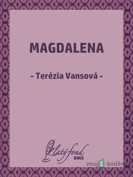 Magdalena - Terézia Vansová Magdalena - Terézia Vansová