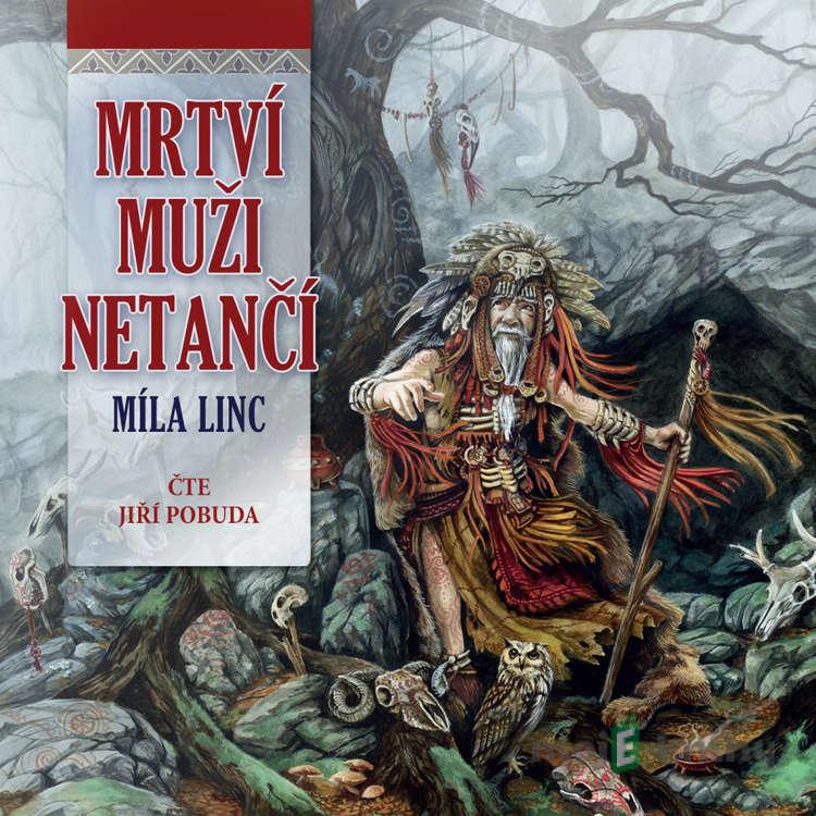 Mrtví muži netančí - Míla Linc Mrtví muži netančí - Míla Linc