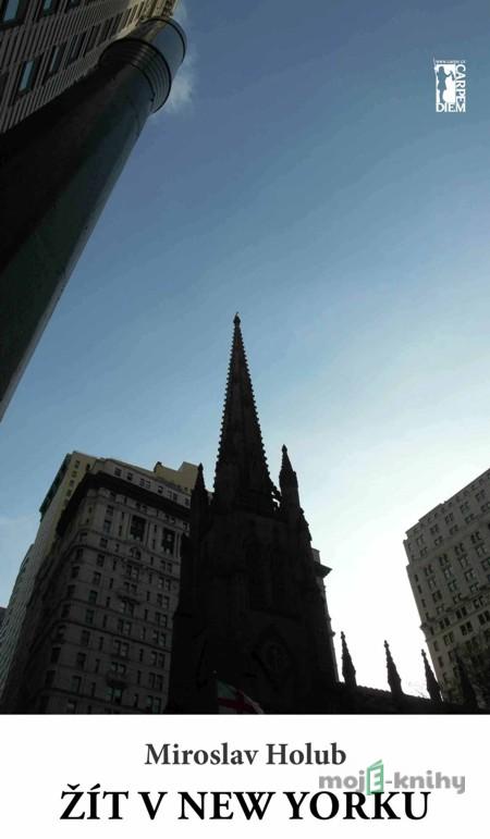 Žít v New Yorku - Miroslav Holub Žít v New Yorku - Miroslav Holub