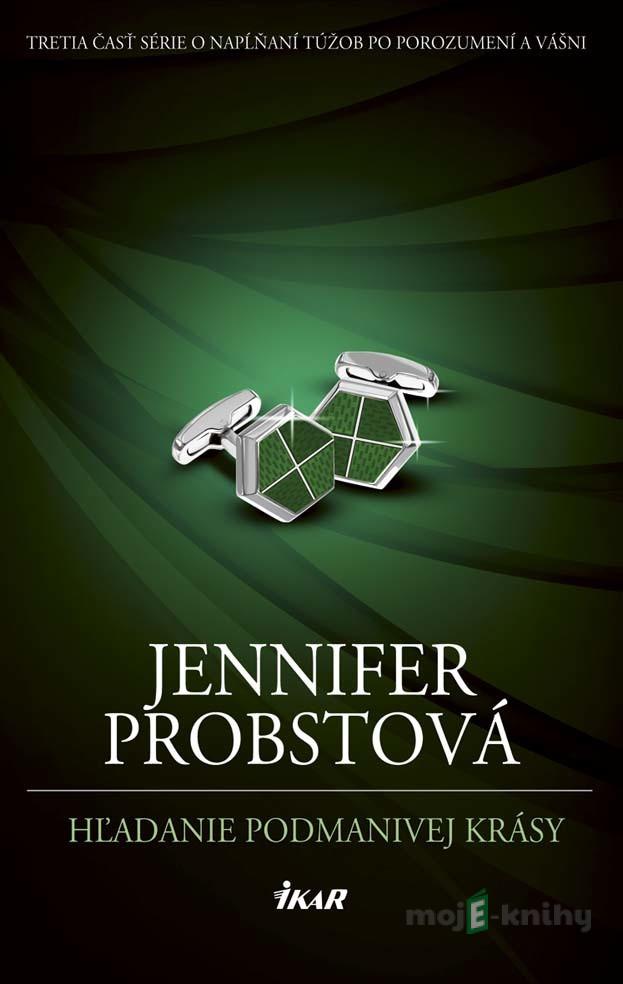 Hľadanie podmanivej krásy - Jennifer Probst Hľadanie podmanivej krásy - Jennifer Probst