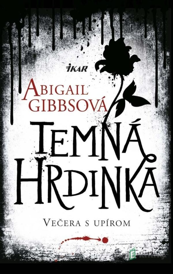 Temná hrdinka 1 - Večera s upírom - Abigail Gibbs