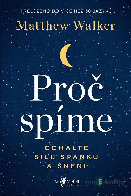 Proč spíme - Matthew Walker Proč spíme - Matthew Walker