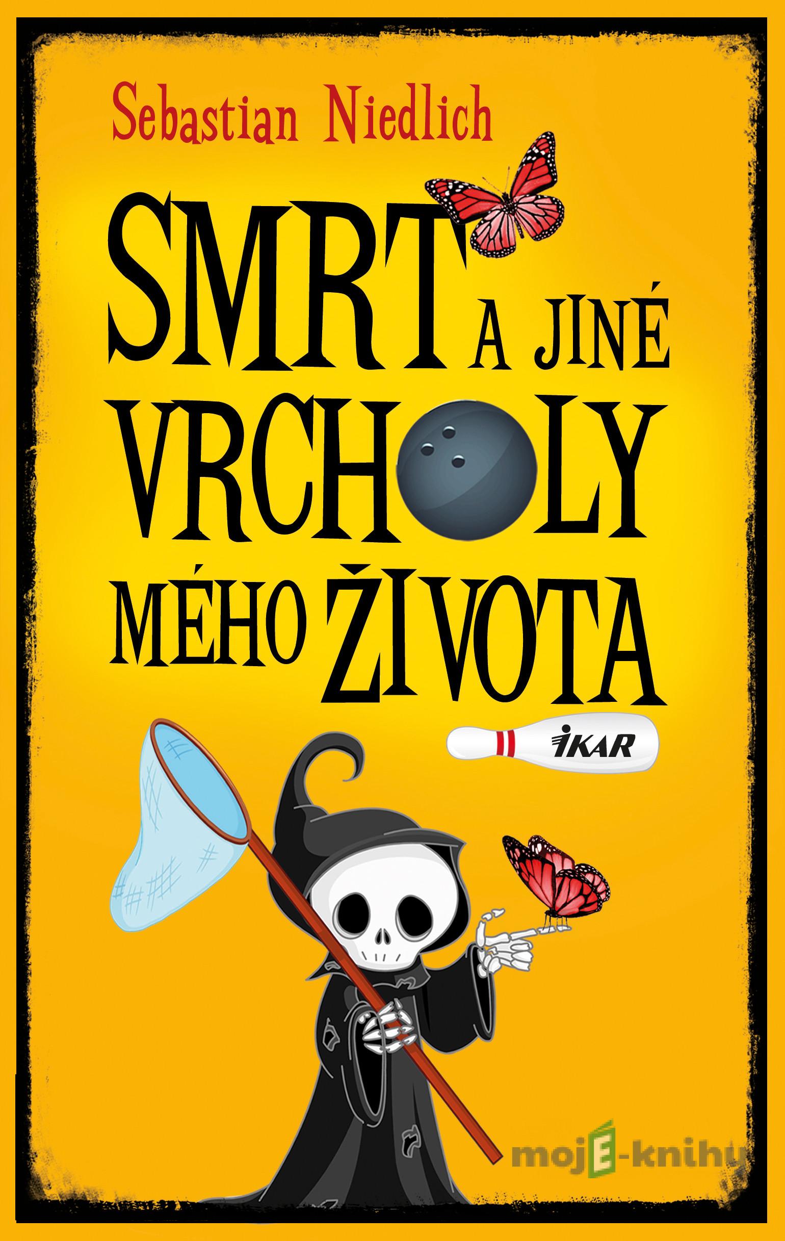 Smrt a jiné vrcholy mého života - Sebastian Niedlich Smrt a jiné vrcholy mého života - Sebastian Niedlich