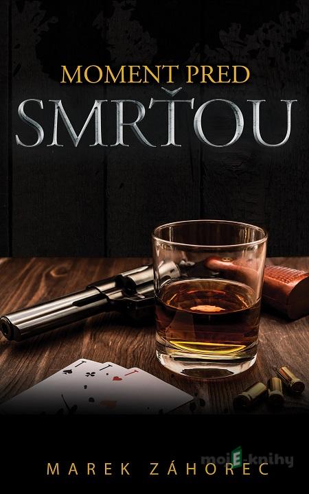Moment pred smrťou - Marek Záhorec Moment pred smrťou - Marek Záhorec