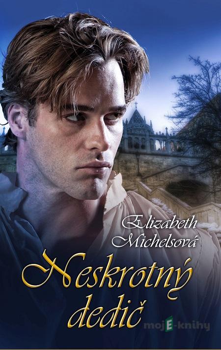 Neskrotný dedič - Elizabeth Michels Neskrotný dedič - Elizabeth Michels
