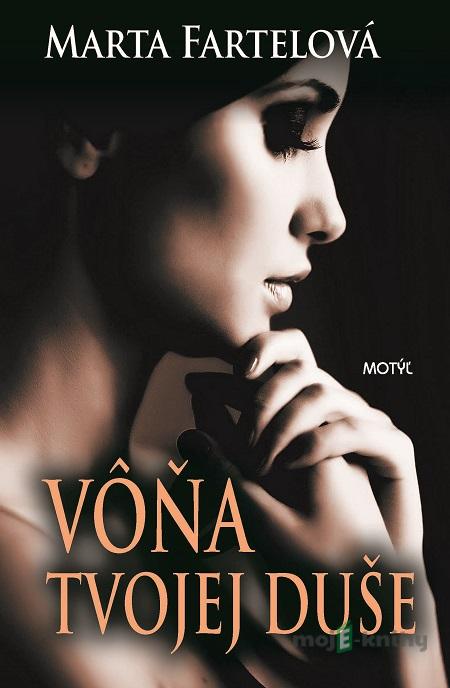 Vôňa tvojej duše - Marta Fartelová Vôňa tvojej duše - Marta Fartelová