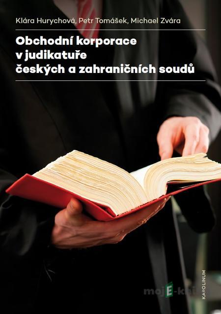 Obchodní korporace v judikatuře českých a zahraničních soudů - Klára Hurychová Obchodní korporace v judikatuře českých a zahraničních soudů - Klára Hurychová