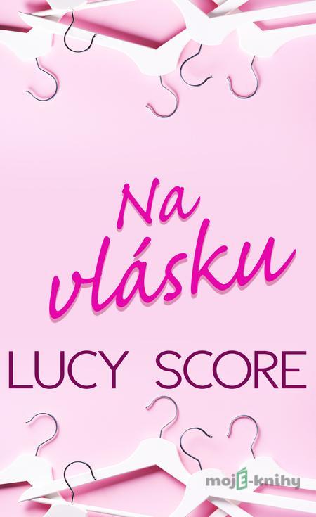 Na vlásku - Lucy Score Na vlásku - Lucy Score