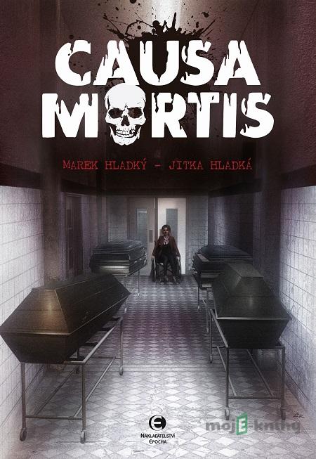 Causa Mortis - Marek Hladký, Jitka Hladká Causa Mortis - Marek Hladký, Jitka Hladká