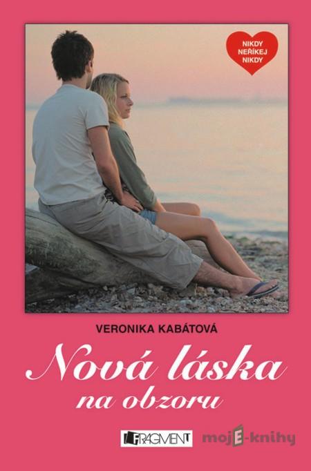 Nová láska na obzoru - Veronika Kabátová Nová láska na obzoru - Veronika Kabátová