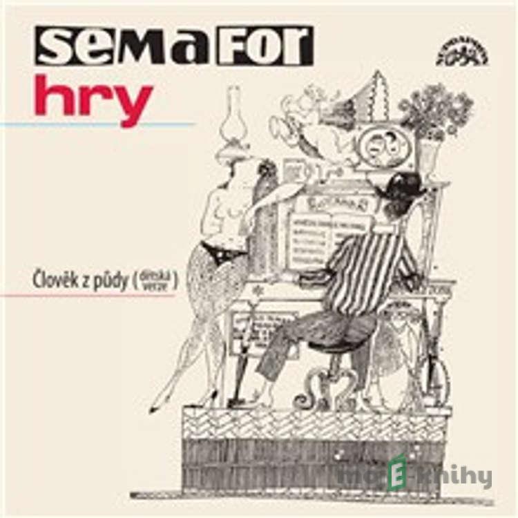 Semafor Hry Člověk z půdy - Jiří Suchý Semafor Hry Člověk z půdy - Jiří Suchý