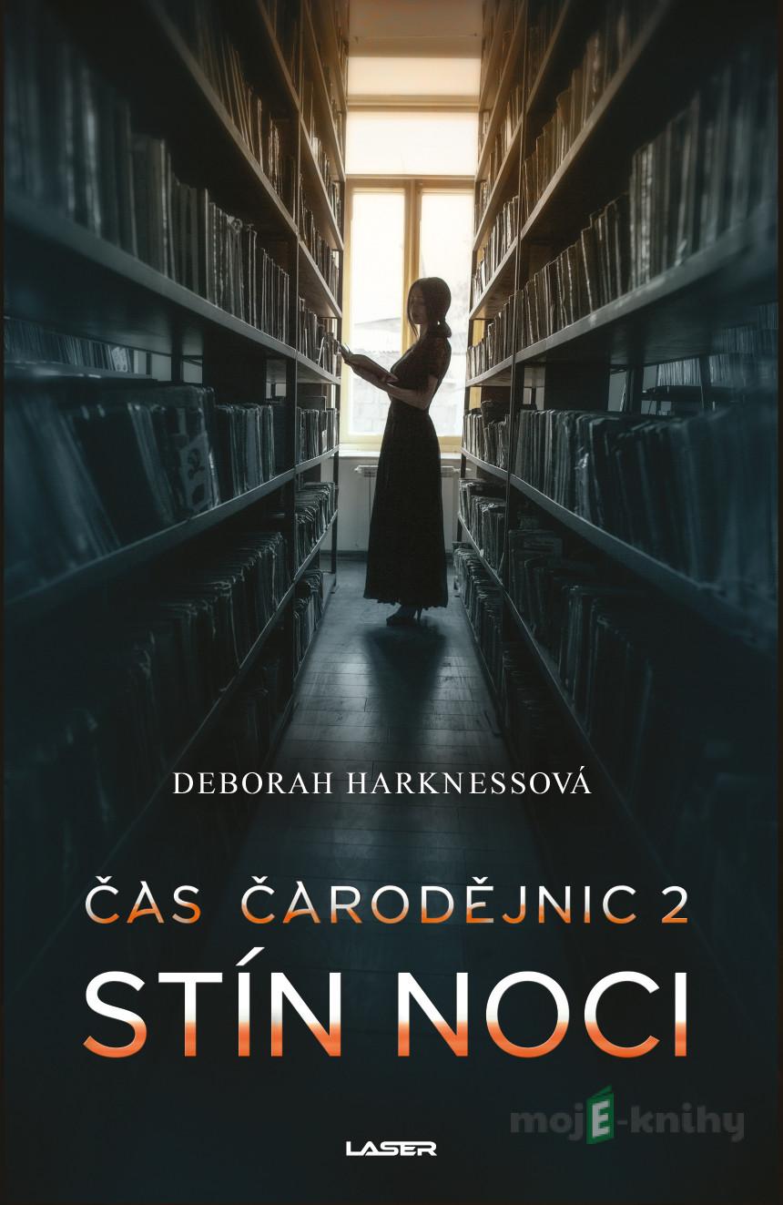 Čas čarodějnic 2: Stín noci - Deborah Harkness Čas čarodějnic 2: Stín noci - Deborah Harkness