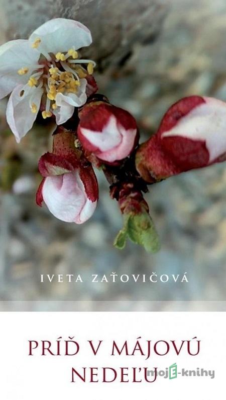 Príď v májovú nedeľu - Iveta Zaťovičová Príď v májovú nedeľu - Iveta Zaťovičová