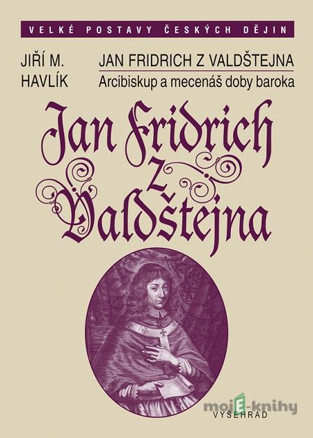 Jan Fridrich z Valdštejna - Jiří Havlík Jan Fridrich z Valdštejna - Jiří Havlík