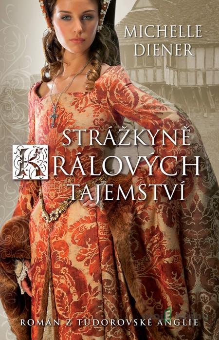 Strážkyně králových tajemství - Michelle Diener Strážkyně králových tajemství - Michelle Diener