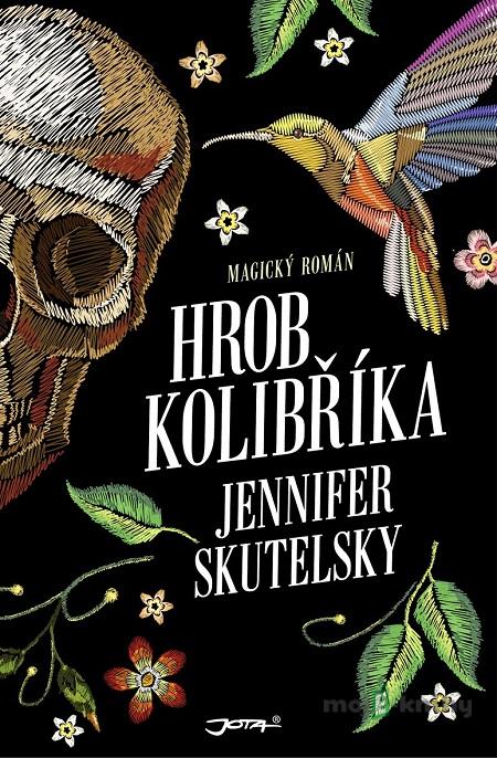 Hrob kolibříka - Jennifer Skutelsky Hrob kolibříka - Jennifer Skutelsky