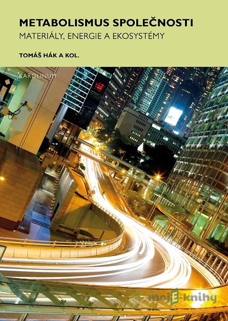 Metabolismus společnosti - Tomáš Hák Metabolismus společnosti - Tomáš Hák