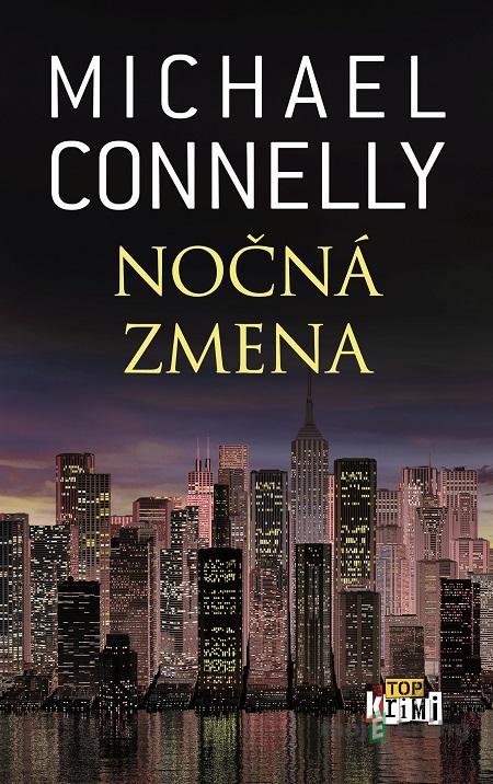 Nočná zmena - Michael Connelly Nočná zmena - Michael Connelly