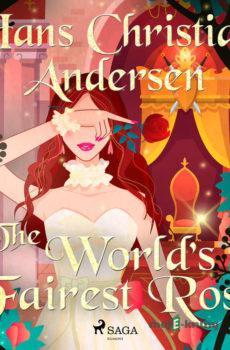 The World's Fairest Rose (EN) - Hans Christian Andersen