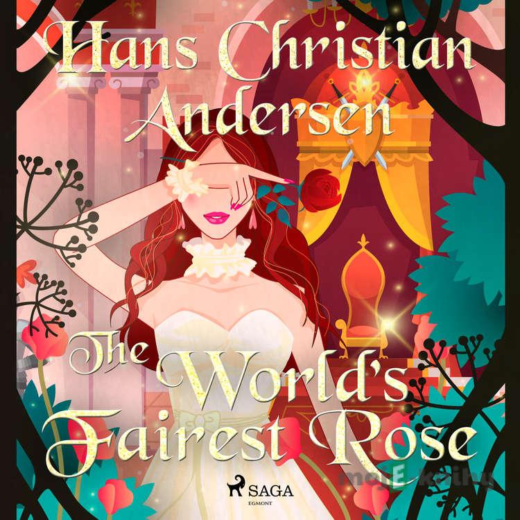 The World's Fairest Rose (EN) - Hans Christian Andersen The World's Fairest Rose (EN) - Hans Christian Andersen