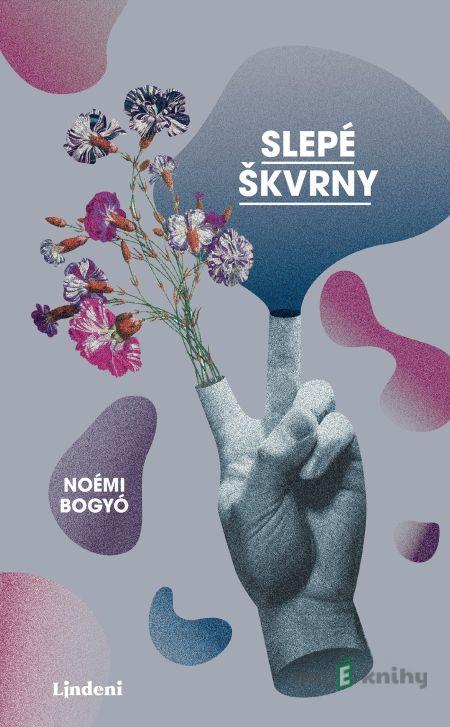 Slepé škvrny - Noémi Bogyó Slepé škvrny - Noémi Bogyó