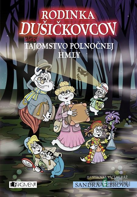 Rodinka Dušičkovcov alebo Tajomstvo polnočnej hmly - Sandra Vebrová, Václav Ráž (ilustrácie) Rodinka Dušičkovcov alebo Tajomstvo polnočnej hmly - Sandra Vebrová, Václav Ráž (ilustrácie)