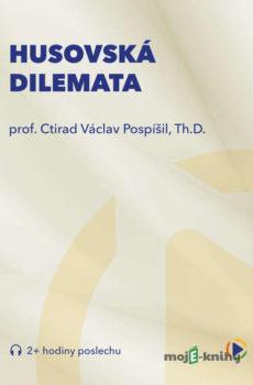 Husovská dilemata - prof. Ctirad Václav Pospíšil