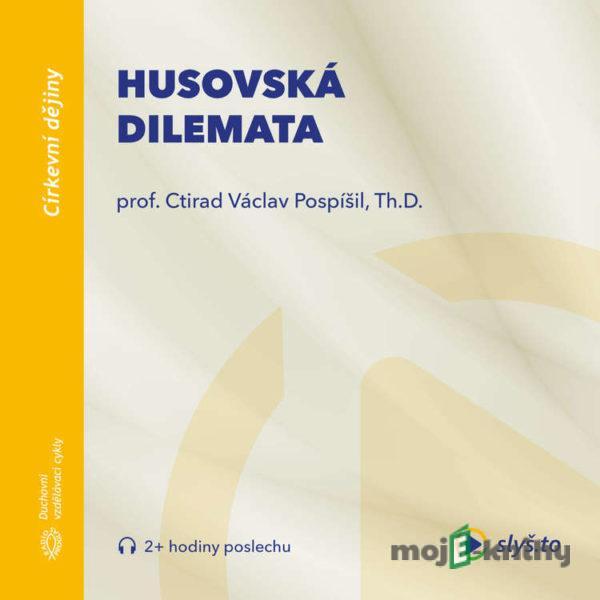 Husovská dilemata - prof. Ctirad Václav Pospíšil