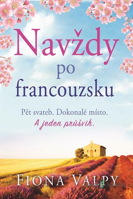 Navždy po francouzsku - Fiona Valpy Navždy po francouzsku - Fiona Valpy