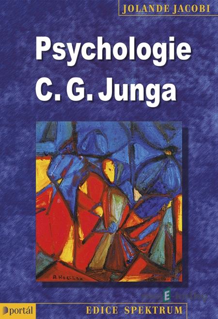 Psychologie C. G. Junga - Jolande Jacobi Psychologie C. G. Junga - Jolande Jacobi