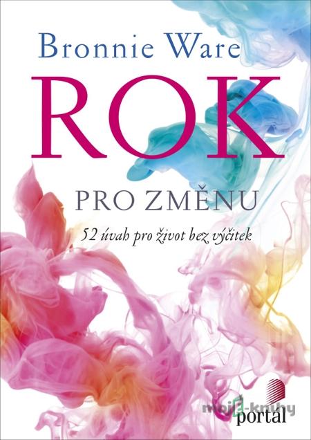 Rok pro změnu - Bronnie Ware Rok pro změnu - Bronnie Ware