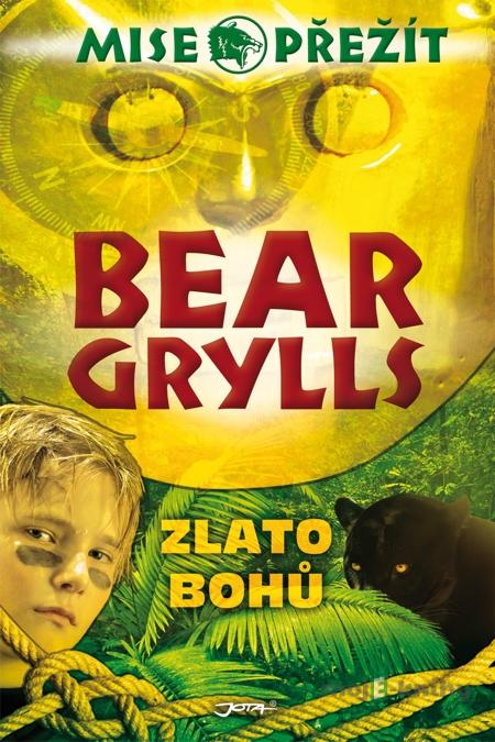 Mise přežití: Zlato bohů - Bear Grylls Mise přežití: Zlato bohů - Bear Grylls
