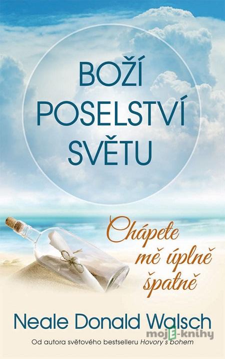 Boží poselství světu - Neale Donald Walsch Boží poselství světu - Neale Donald Walsch