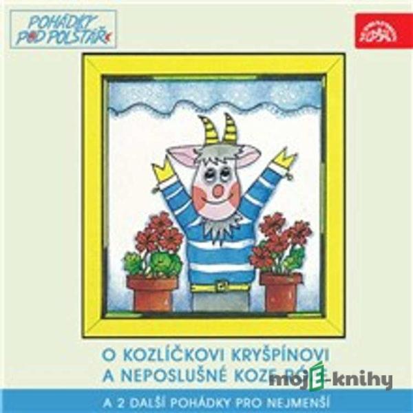 O kozlíčkovi Kryšpínovi a neposlušné koze Róze a 2 další pohádky pro nejmenší - František Nepil,Zdenka Široká,Radij Pogodin