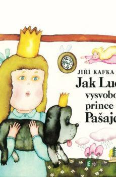 Jak Lucka vysvobodila prince Pašajdu - Jiří Kafka