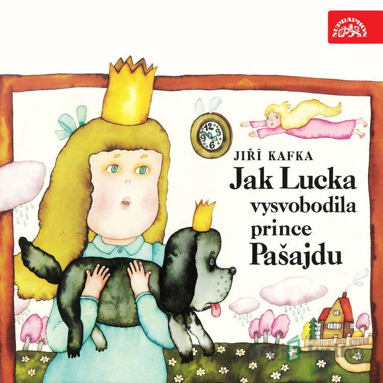 Jak Lucka vysvobodila prince Pašajdu - Jiří Kafka Jak Lucka vysvobodila prince Pašajdu - Jiří Kafka