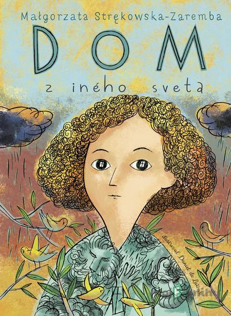 Dom z iného sveta - Malgorzata Strekowska-Zaremba Dom z iného sveta - Malgorzata Strekowska-Zaremba