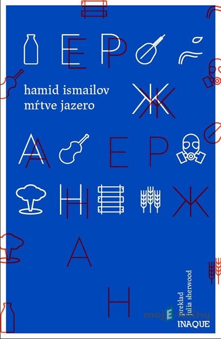 Mŕtve jazero - Hamid Ismailov Mŕtve jazero - Hamid Ismailov