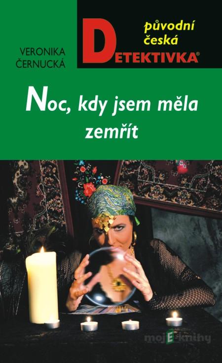 Noc kdy jsem měla zemřít - Veronika Černucká Noc kdy jsem měla zemřít - Veronika Černucká