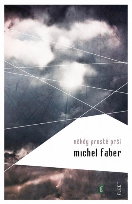 Někdy prostě prší - Michel Faber Někdy prostě prší - Michel Faber